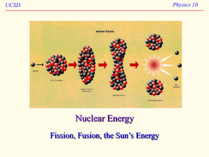 Nuclear Energy Fission, Fusion, the Sun’s Energy Physics 10 UCSD