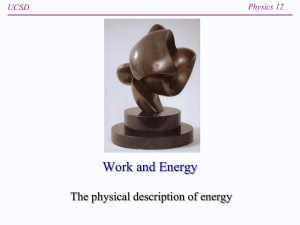 Work and Energy The physical description of energy Physics 12 UCSD