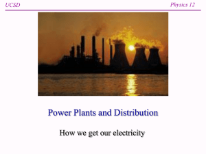 Power Plants and Distribution How we get our electricity Physics 12 UCSD