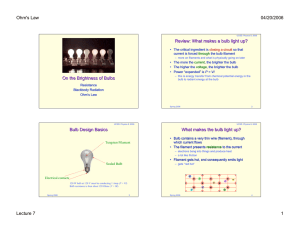 Ohm's Law 04/20/2006 Review: What makes a bulb light up?