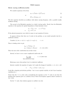 WKB Analysis Slowly varying coefficients/media: We consider equations of the form