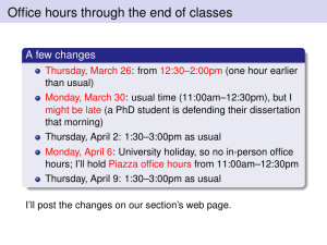 Office hours through the end of classes A few changes