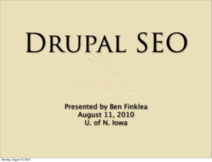 Drupal SEO Presented by Ben Finklea August 11, 2010 U. of N. Iowa