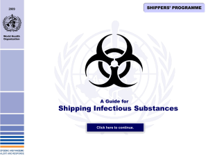 Shipping Infectious Substances A Guide for SHIPPERS’ PROGRAMME Click here to continue.