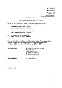 On 16 July 2007 a Fitness to Practise Panel will... AMENDED 22 JULY 2009 FITNESS TO PRACTISE PANEL HEARING
