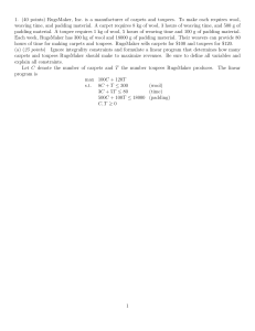 1. (40 points) RugsMaker, Inc. is a manufacturer of carpets... weaving time, and padding material. A carpet requires 8 kg...