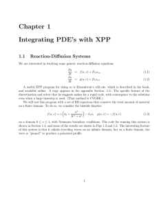 Chapter 1 Integrating PDE’s with XPP 1.1 Reaction-Diffusion Systems