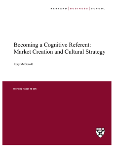 Becoming a Cognitive Referent: Market Creation and Cultural Strategy Rory McDonald