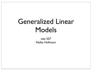 Generalized Linear Models stat 557 Heike Hofmann