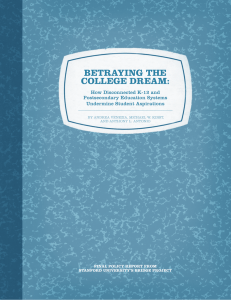 BETRAYING THE COLLEGE DREAM:  How Disconnected K-12 and