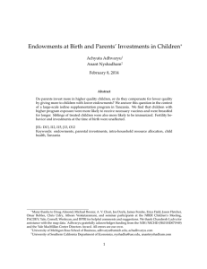 Endowments at Birth and Parents’ Investments in Children ∗ Achyuta Adhvaryu Anant Nyshadham