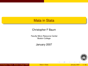 Mata in Stata Christopher F Baum January 2007 Faculty Micro Resource Center