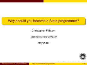 Why should you become a Stata programmer? Christopher F Baum May 2008