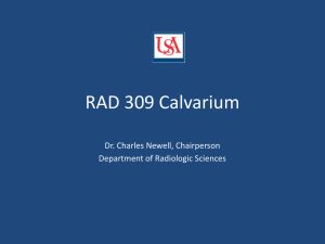 RAD 309 Calvarium Dr. Charles Newell, Chairperson Department of Radiologic Sciences