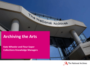 Archiving the Arts Kate Wheeler and Fleur Soper Collections Knowledge Managers
