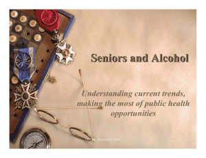 Seniors and Alcohol Understanding current trends, making the most of public health opportunities