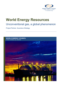 World Energy Resources Unconventional gas, a global phenomenon WORLD ENERGY COUNCIL