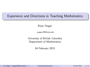 Experience and Directions in Teaching Mathematics Elyse Yeager University of British Columbia
