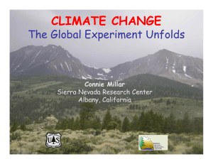 CLIMATE CHANGE The Global Experiment Unfolds Connie Millar Sierra Nevada Research Center