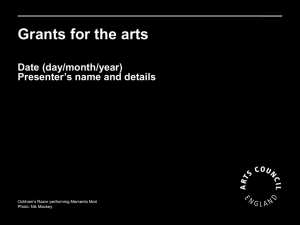 Grants for the arts Date (day/month/year) Presenter’s name and details