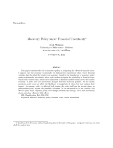 Monetary Policy under Financial Uncertainty ∗ Noah Williams University of Wisconsin - Madison