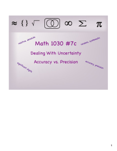 Math 1030 #7c Dealing With Uncertainty Accuracy vs. Precision 1