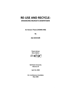 RE-USE AND RECYCLE: Joe Schmidt ENHANCING MUNCIE'S DOWNTOWN An Honors Thesis (HONRS 499)