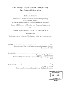 Low  Energy  Digital  Circuit  Design ... Sub-threshold  Operation Benton  H.  Calhoun