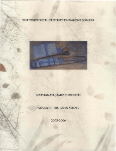 2005-2006 THE TWENTIETH-CENTURY TROMBONE SONATA NATHANAEL JAMES SUDDUTH ADVISOR:  DR. JOHN SEIDEL