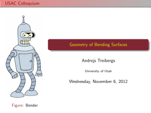 USAC Colloquium Geometry of Bending Surfaces Andrejs Treibergs Wednesday, November 6, 2012