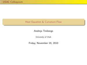 USAC Colloquium Heat Equation &amp; Curvature Flow Andrejs Treibergs Friday, November 19, 2010