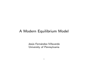 A Modern Equilibrium Model Jes´ us Fern´ andez-Villaverde