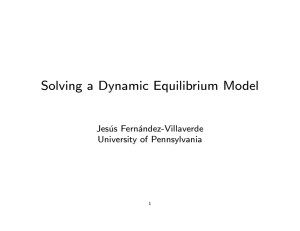 Solving a Dynamic Equilibrium Model Jes´ us Fern´ andez-Villaverde