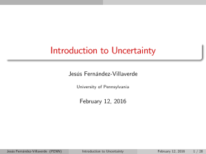 Introduction to Uncertainty Jesús Fernández-Villaverde February 12, 2016 University of Pennsylvania