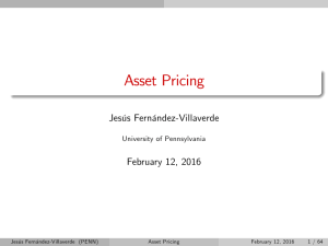 Asset Pricing Jesús Fernández-Villaverde February 12, 2016 University of Pennsylvania