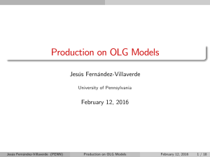Production on OLG Models Jesús Fernández-Villaverde February 12, 2016 University of Pennsylvania