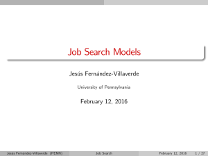 Job Search Models Jesús Fernández-Villaverde February 12, 2016 University of Pennsylvania