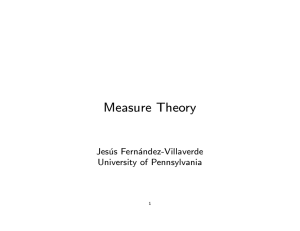 Measure Theory Jesus Fernandez-Villaverde University of Pennsylvania 1