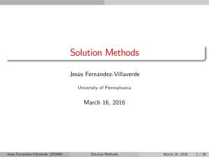 Solution Methods Jesús Fernández-Villaverde March 16, 2016 University of Pennsylvania