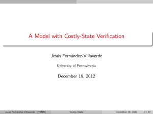 A Model with Costly-State Veri…cation Jesús Fernández-Villaverde December 19, 2012 University of Pennsylvania