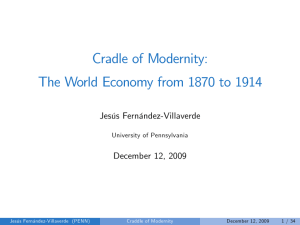 Cradle of Modernity: The World Economy from 1870 to 1914 Jesús Fernández-Villaverde