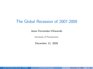 The Global Recession of 2007-2009 Jesús Fernández-Villaverde December 12, 2009 University of Pennsylvania
