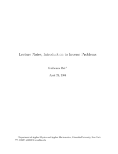 Lecture Notes, Introduction to Inverse Problems Guillaume Bal April 21, 2004