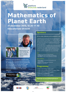 Mathematics of Planet Earth 21 december 2013, 12.30-17.30 Educatorium Utrecht