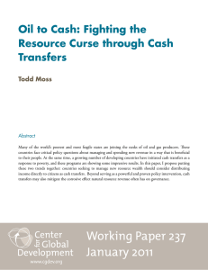 Oil to Cash: Fighting the Resource Curse through Cash Transfers Todd Moss