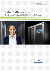Liebert APM The Compact Row-Based UPS With FlexPower Technology ®