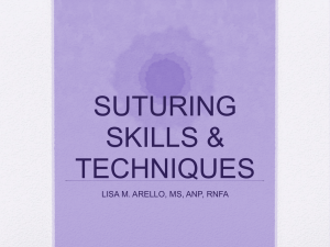 SUTURING SKILLS &amp; TECHNIQUES LISA M. ARELLO, MS, ANP, RNFA