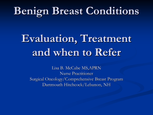 Benign Breast Conditions Evaluation, Treatment and when to Refer