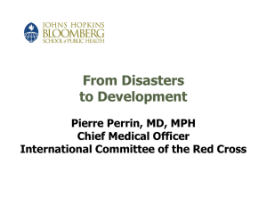 From Disasters to Development Pierre Perrin, MD, MPH Chief Medical Officer