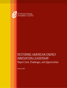 RESTORING AMERICAN ENERGY INNOVATION LEADERSHIP: Report Card, Challenges, and Opportunities February 2015